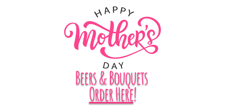 beer and bouquets for mother's day